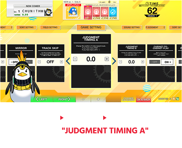 Go to SETTING ▶︎ DETAILS ▶︎ GAME SETTING.
                  By changing the "JUDGMENT TIMING A" you can change
                  the "position of notes toward music"!