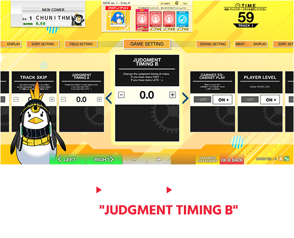 Go to SETTING ▶︎ DETAILS ▶︎ GAME SETTING.
                  By changing the "JUDGMENT TIMING B" you can change
                  the "judgment timing of notes"!